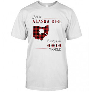 Just A Alaska Girl Living In A Ohio World T-Shirt